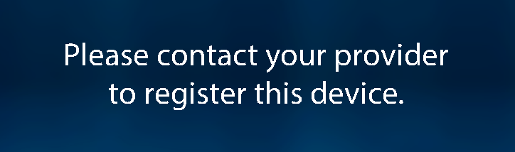 Contact provider to register this device